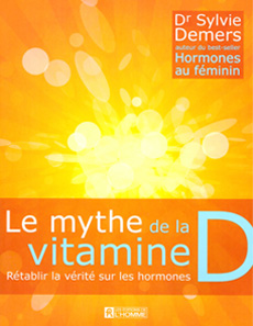 Le mythe de la vitamine D : Rétablir la vérité sur les hormones